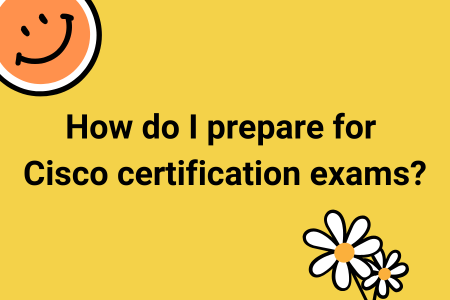 How do I prepare for Cisco certification