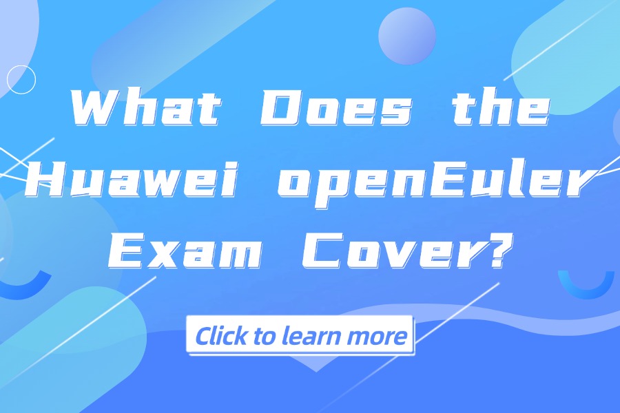 What Does the Huawei openEuler Exam Cove